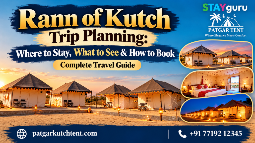 Rann of Kutch trip planning guide featuring StayGuru Patgar Tent accommodation near the White Rann of Kutch